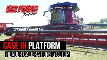 Case IH Platform Header Calibrations and Setup with Case IH Combine | Red Power Team Combine Tips