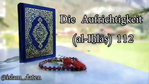 Quran: Sura 112  Aufrichtigkeit (al-Iẖlāṣ) سورة الإخلاص Deutsch