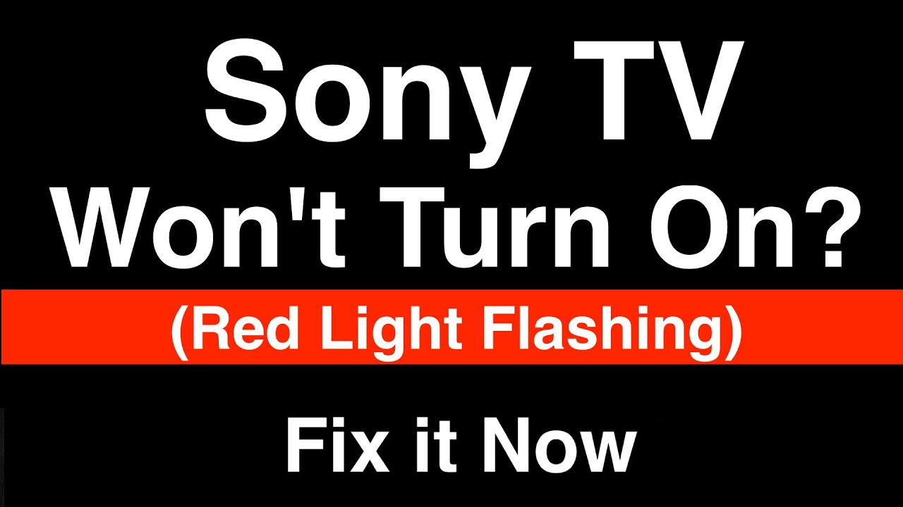 Sony TV Won t Turn On Red Light Flashing Fix It Now YouTube