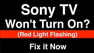 Sony TV won't turn on Red light Flashing  -  Fix it Now