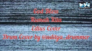 Video thumbnail of "God Bless - Rumah Kita l Edius Cover Drum Cover by Aditya Drummer"