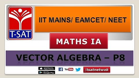 IIT MAINS/EAMCET/NEET  || Maths 1A || Vector Algebra - P8 || Raj Kumar