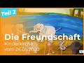 Die Freundschaft (Teil 2) - Kinderkirche Online vom 24.05.2020