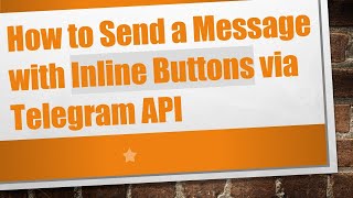 How to Send a Message with Inline Buttons via Telegram API
