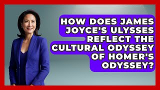 How Does James Joyce's Ulysses Reflect the Cultural Odyssey of Homer's Odyssey?