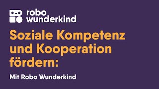 Soziale Kompetenz und Kooperation fördern: mit Robo Wunderkind