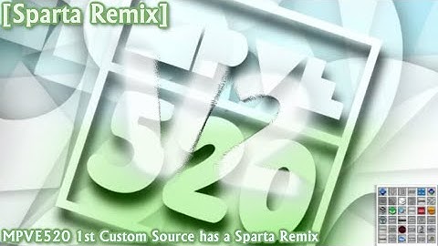 [Sparta Remix] MPVE520 1st Custom Source has a Sparta Remix V2