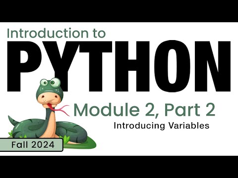 Python (Fall 2024) Module 2-2: Introducing Variables in Python