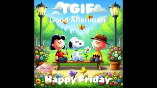 Good Afternoon and TGIF From the Peanuts