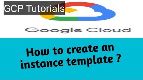 How to create #instance template in #GCP