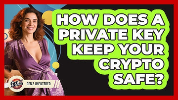 How Does A Private Key Keep Your Crypto Safe? - Gen Z Unfiltered