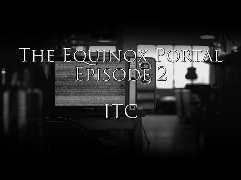 The Equinox Portal - Episode 2 - ITC