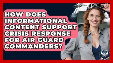 How Does Informational Content Support Crisis Response for Air Guard Commanders?