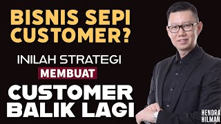 BISNIS SEPI CUSTOMER? INILAH STRATEGI MEMBUAT CUSTOMER BALIK LAGI