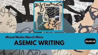 Asemic Writing  Mixed Media March Minis