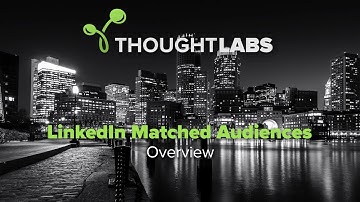 LinkedIn Matched Audiences Overview
