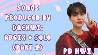 [AB6IX] COMPILATION OF SONGS PRODUCED BY DAEHWI / 대휘가 작곡한, 작사한, 편곡한 악곡 모음집: AB6IX + SOLO (part 1)