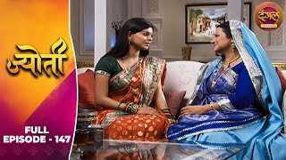 Jyoti | Full Episode 147 | Sneha Wagh, Aamir Dalvi, Sriti Jha | Dangal TV Classics