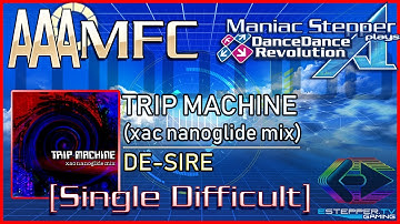 Estepper - TRIP MACHINE (xac nanoglide mix) [Single Difficult] AAA/MFC on DDR A