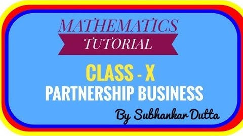 PARTNERSHIP BUSINESS/ PART - TWO / CLASS - X / SUBHANKAR DUTTA
