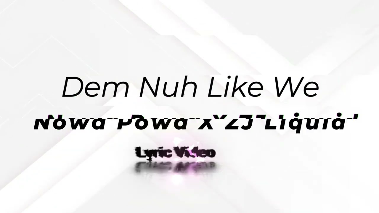 Nowa Powa & ZJ Liquid - Dem Nuh Like We Lyrics