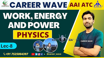 LEC-8 | Work, Energy and Power | TECH | PHYSICS | ATC EXAM 2022
