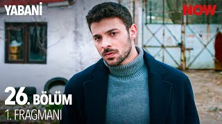 Yabani 26. Bölüm 1. Fragmanı
