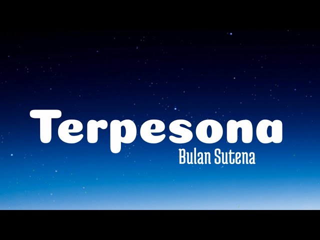 Terpesona - Bulan Sutena (Lyrics)🎵 class=