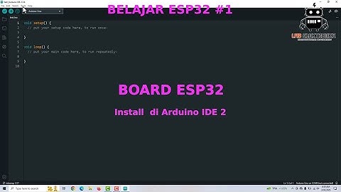 Belajar ESP32 #1 :  Tutorial Cara Install dan Menambahkan Board ESP32 Pada Arduino IDE 2
