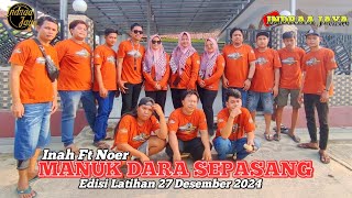 MANUK DARA SEPASANG - VOC. INAH Ft NOER || EDISI LATIHAN 27 DESEMBER 2024