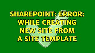 Sharepoint: Error: While creating new Site from a Site template