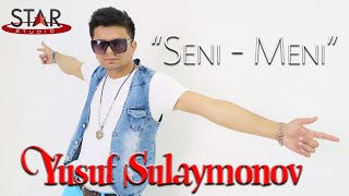 Yusuf Sulaymonov - Seni meni | Юсуф Сулаймонов - Сени мени [Tuy version]