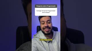 Consigo Me Tornar Programador Em 6 Meses?  Ção