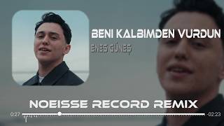 Beni Kalbimden Vurdun - Enes Güneş (Noeisse Record Remix)