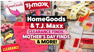 HOMEGOODS & TJ MAXX SHOP WITH ME | Mother’s Day Gifts, HUGE Clearance & Spring Finds 2026! 🌺‼️🔥