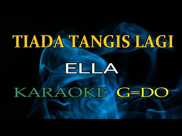 Tiada Tangis Lagi - Ella - Karaoke || G=DO class=