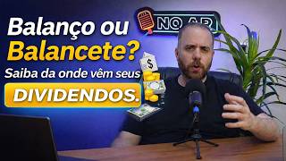 Balanço ou Balancete? Entenda de onde vêm seus dividendos (e pare de errar!)