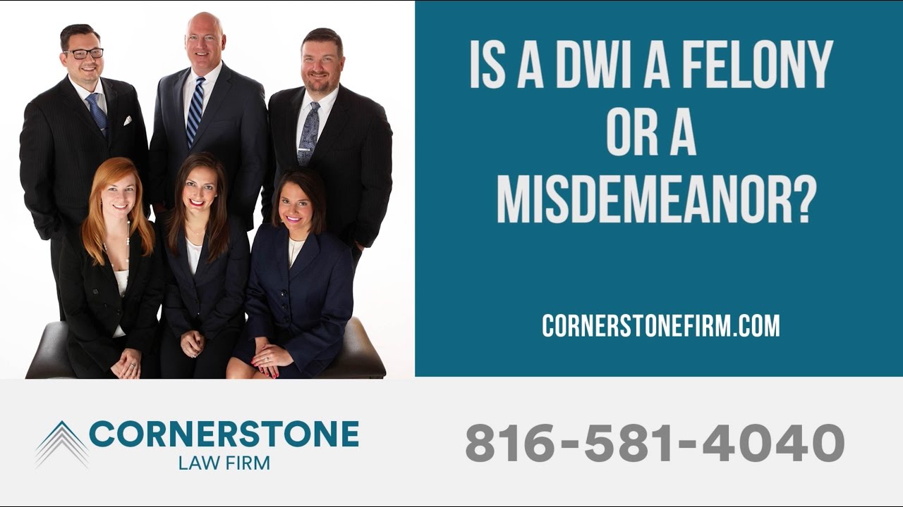Is a DWI a Felony or a Misdemeanor? | Kansas City DWI Criminal Defense Lawyer - 816-581-4040