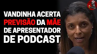 imagem do vídeo FALOU NA PREVISÃO E ACONTECEU com Vandinha Lopes | Planeta Podcast (Sobrenatural)