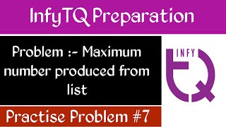 InfyTQ Practice problem 7 | Maximum Number Produce From List | InfyTQ Preparation |Intellective Tech