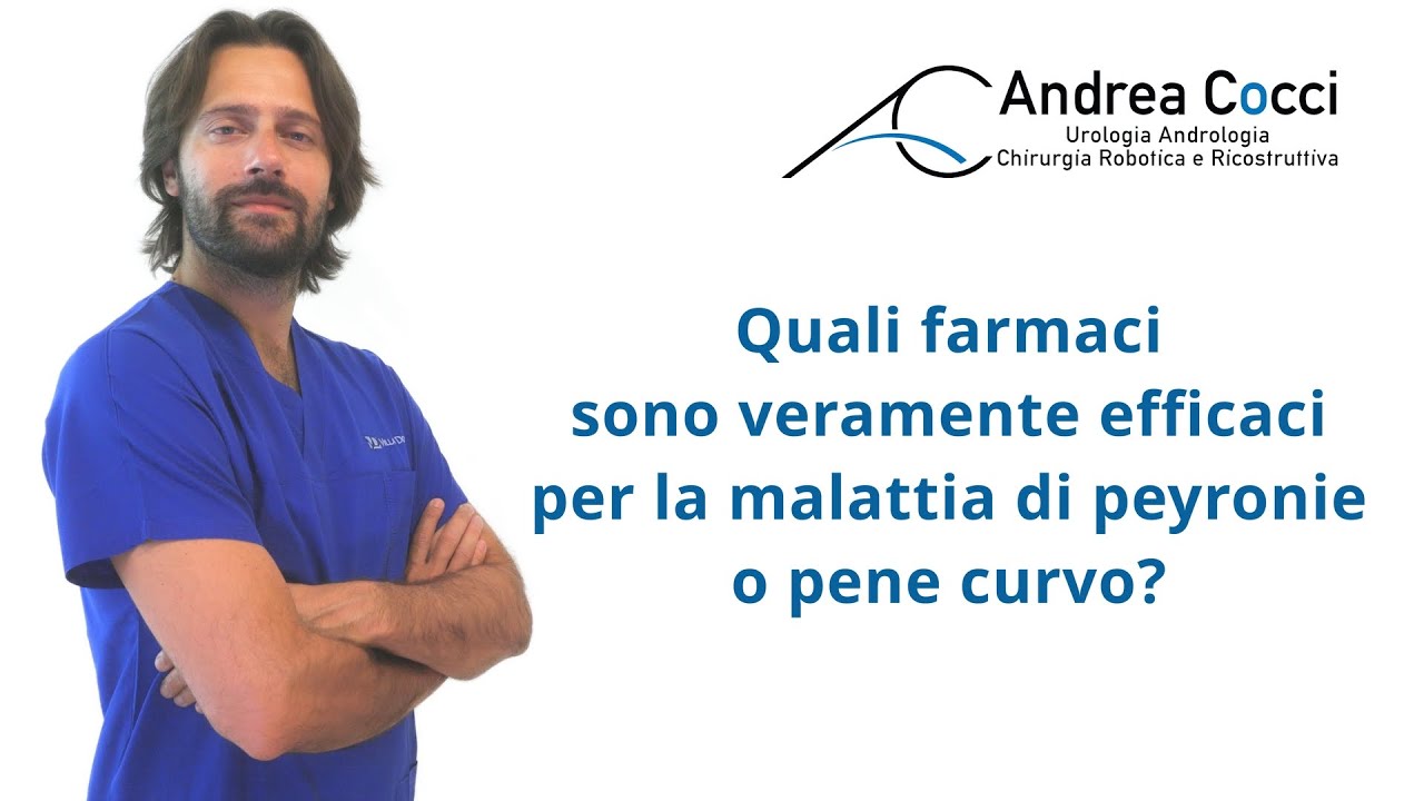 Quali farmaci sono veramente efficaci per la malattia di peyronie o pene curvo?