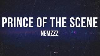 Nemzzz - PRINCE OF THE SCENE | Lyrics