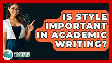 Is Style Important In Academic Writing? - The Language Library