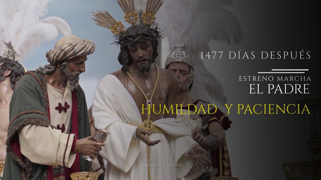Humildad y Paciencia 2022 Estreno Marcha El Padre † BCT Salud de Córdoba 1477 días después