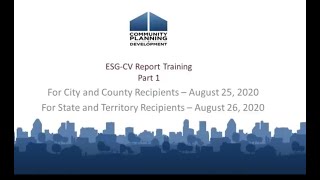 ESG-CV Reporting Requirements Training Series for City/County ESG Recipients: Part 1 - August 25