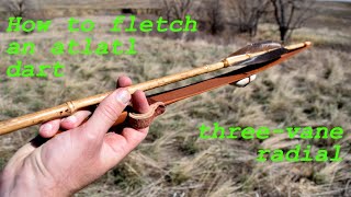 How to fletch an atlatl dart using the three vane radial method