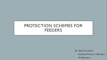 Protection Schemes for Feeder | By Ms. Rajni Choudhary