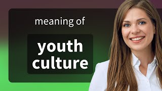 Youth Culture: Understanding Its Impact and Evolution