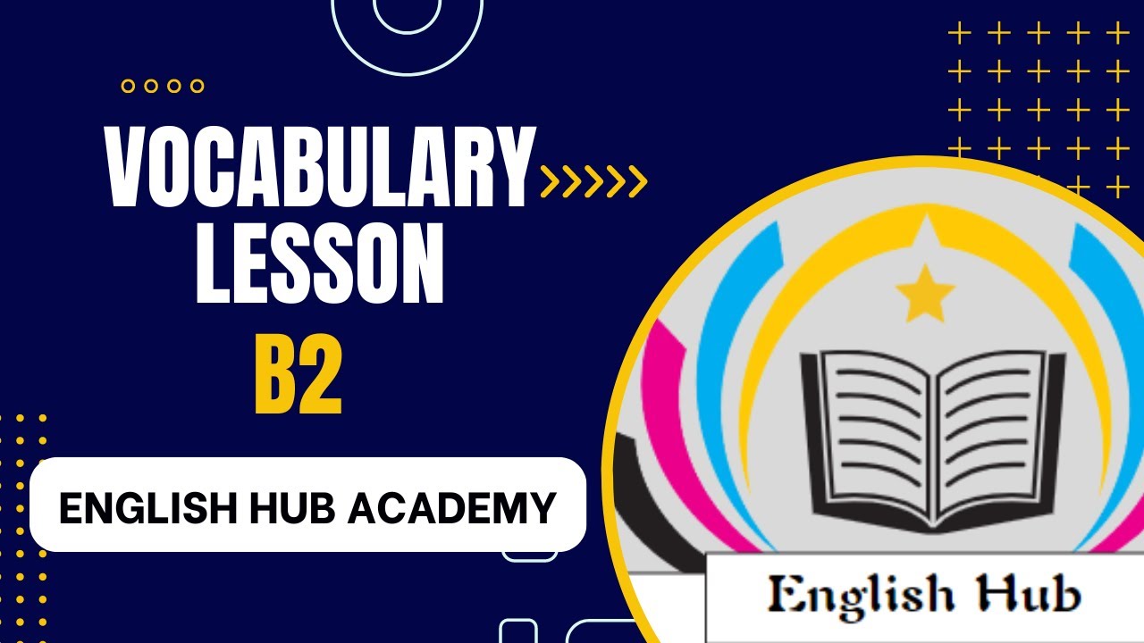 Vocabulary Lesson Sample - B2 - English Hub Academy - YouTube