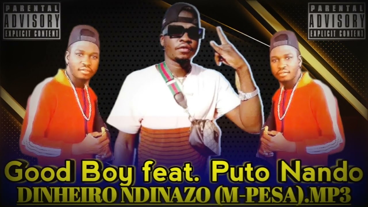 Good Boy ft. Puto Nando - Dinheiro Ndinazo(m-pesa).mp3